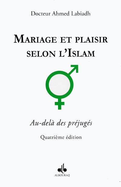 Mariage et plaisir en Islam, Au-delà des préjugés d'Ahmed Labiadh - Quatrième édition - Albouraq