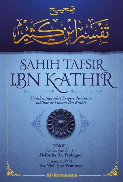 Sahîh Tafsîr ibn Kathir : L'authentique de l'Exégèse du Coran sublime (Commentaire en 5 volumes)