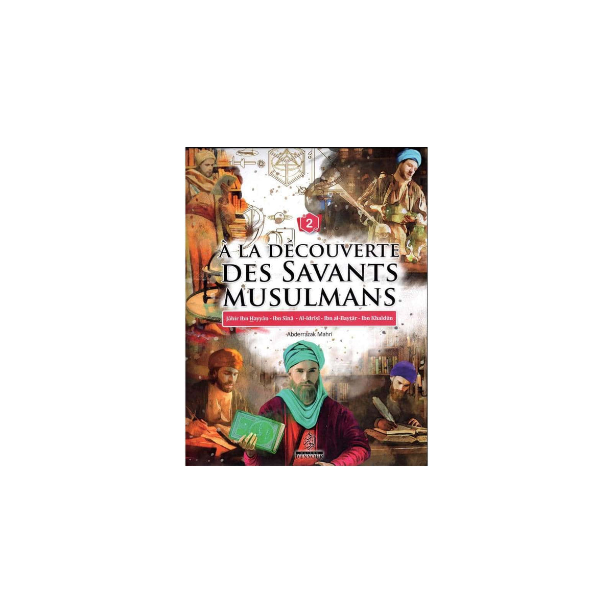 À la découverte des savants musulmans (Tome 2) — Abderrazak Mahri ...