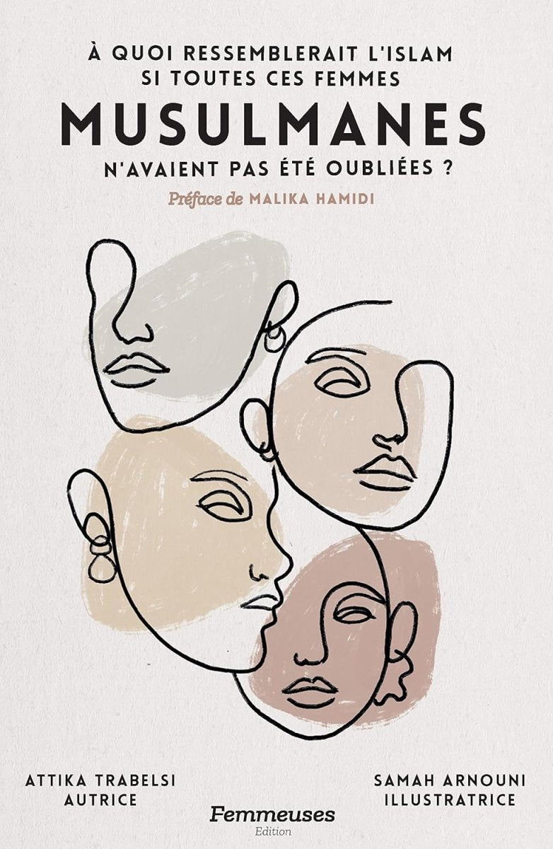 À quoi ressemblerait l'islam aujourd'hui si toutes ces femmes musulmanes n'avaient pas été oubliées ? d'Attika Trabelsi Al - imen