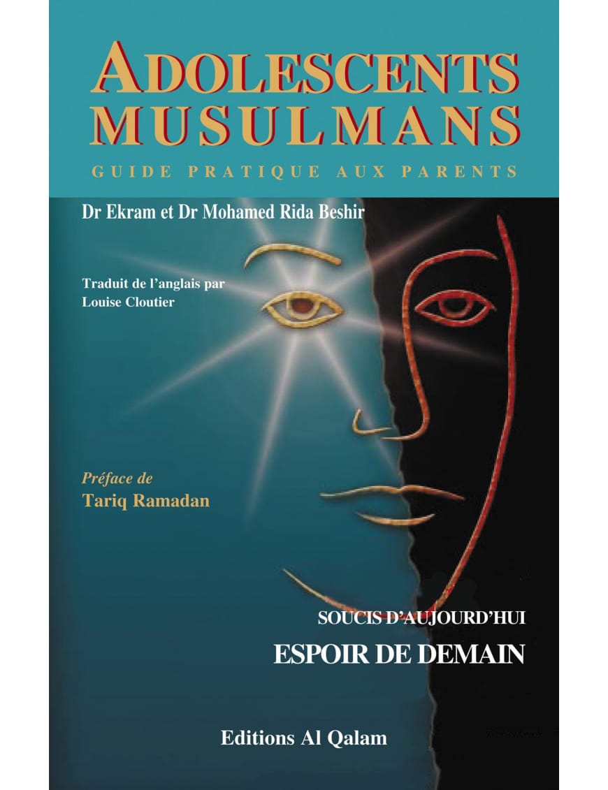 Adolescents musulmans : soucis d'aujourd'hui, espoir de demain - Ekram Beshir et Mohamed Rida Beshir - AlQalam - Éditions Al Qalam Al Qalam Livre Islam Mariage 9782909469577 Librairie Musulmane Al-imen