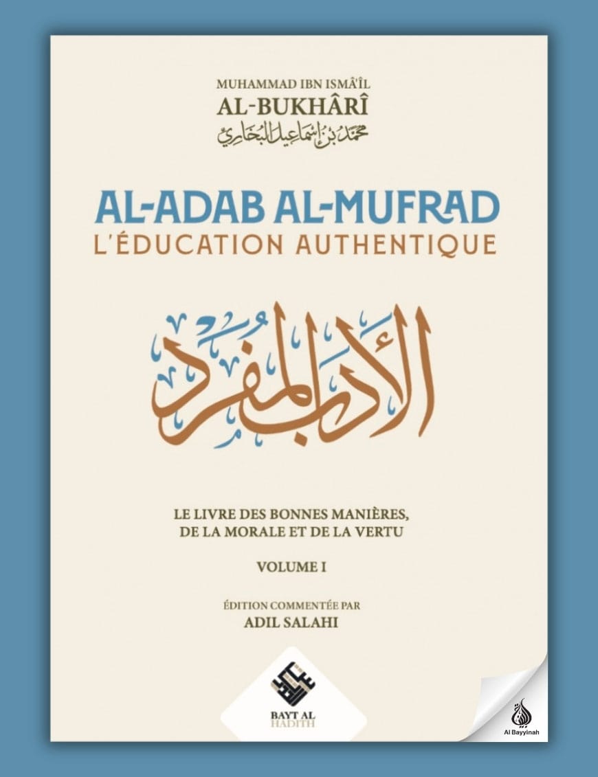Al-Adab al-Mufrad (L’éducation authentique) – Al-Bukhârî (Vol. 1) - Ribat - Éditions Ribât Ribât Livre > Islam > Tawhid / Aqidah (Croyance) 9782491948382 Librairie Musulmane Al-imen