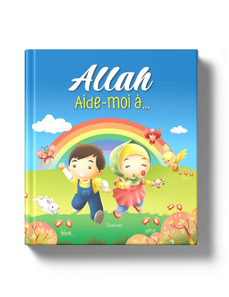 Allah<br /> Aide-moi à... - Éditions Tawhid Tawhid Livre Islam Enfant 9782848623795 Librairie Musulmane Al-imen