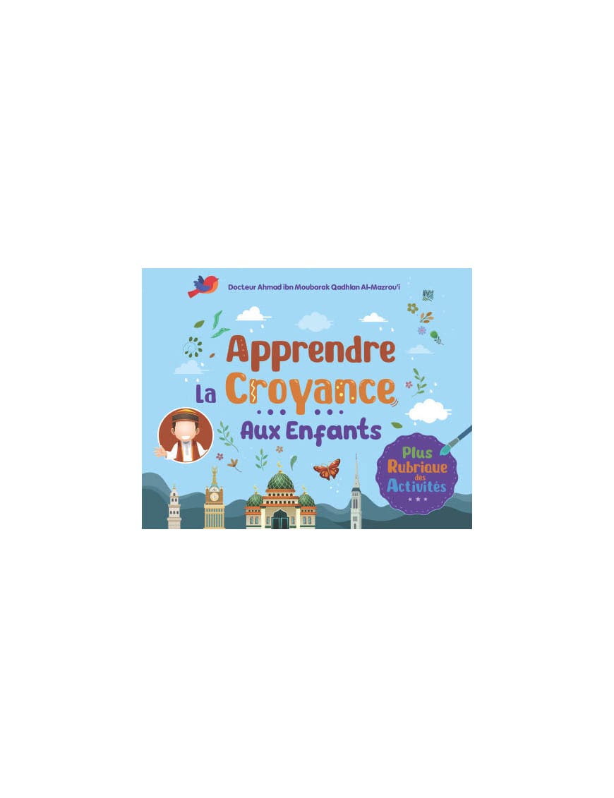 Apprendre la croyance aux enfants - Ahmad Al-Mazrou’i - Ibn Badis - Ibn Badis Éditions Ibn Badis Livre Islam Enfant 9782493871473 Librairie Musulmane Al-imen