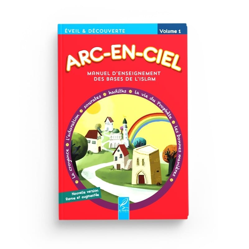 Arc-en-ciel 1 - Manuel d'enseignement des bases de l'Islam - Editions Al-Hadîth Al-Hadîth Livre Islam Enfant 9782875452504 Librairie Musulmane Al-imen