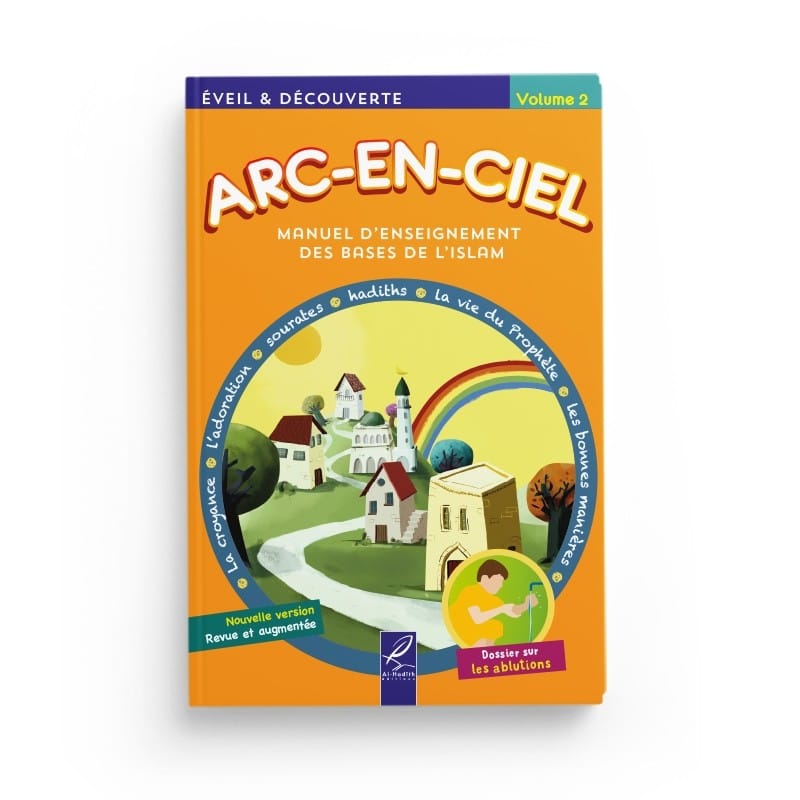 Arc-en-ciel 2 - Manuel d'enseignement des bases de l'Islam - Editions Al-Hadîth Al-Hadîth Livre Islam Enfant 9782875452511 Librairie Musulmane Al-imen