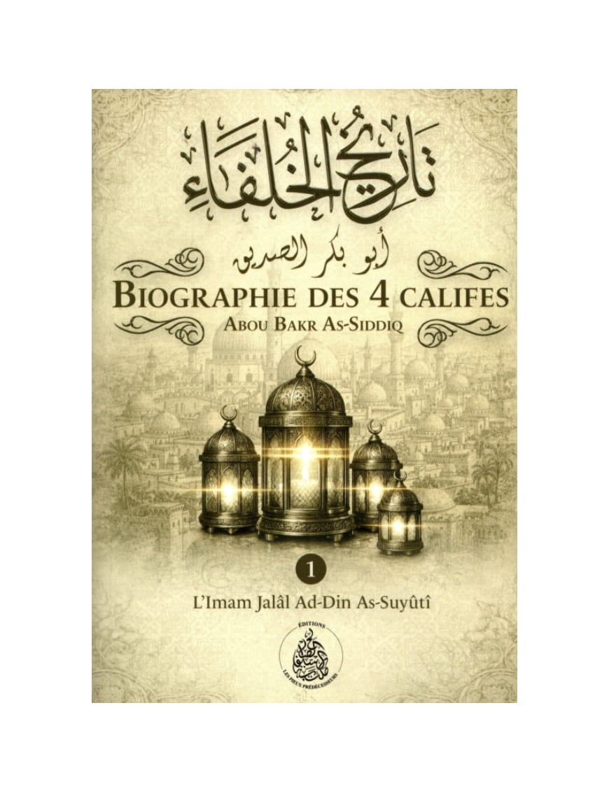 Biographie des 4 Califes - pack 2 volumes – Imam Jalâl Ad-Dîn As-Suyûtî - Pieux Prédécesseurs - Pieux Prédécesseurs Pieux Prédécesseurs Livre > Islam > Foi et Spiritualité 9782492025723 Librairie Musulmane Al-imen