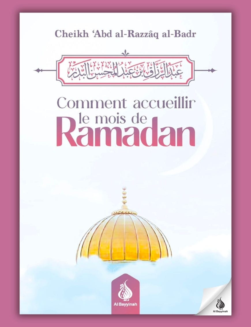 Comment accueillir le mois de Ramadan - Cheikh ‘Abd al-Razzâq al-Badr - Al Bayyinah Al-Bayyinah Livre > Islam 9782385551032 Librairie Musulmane Al-imen