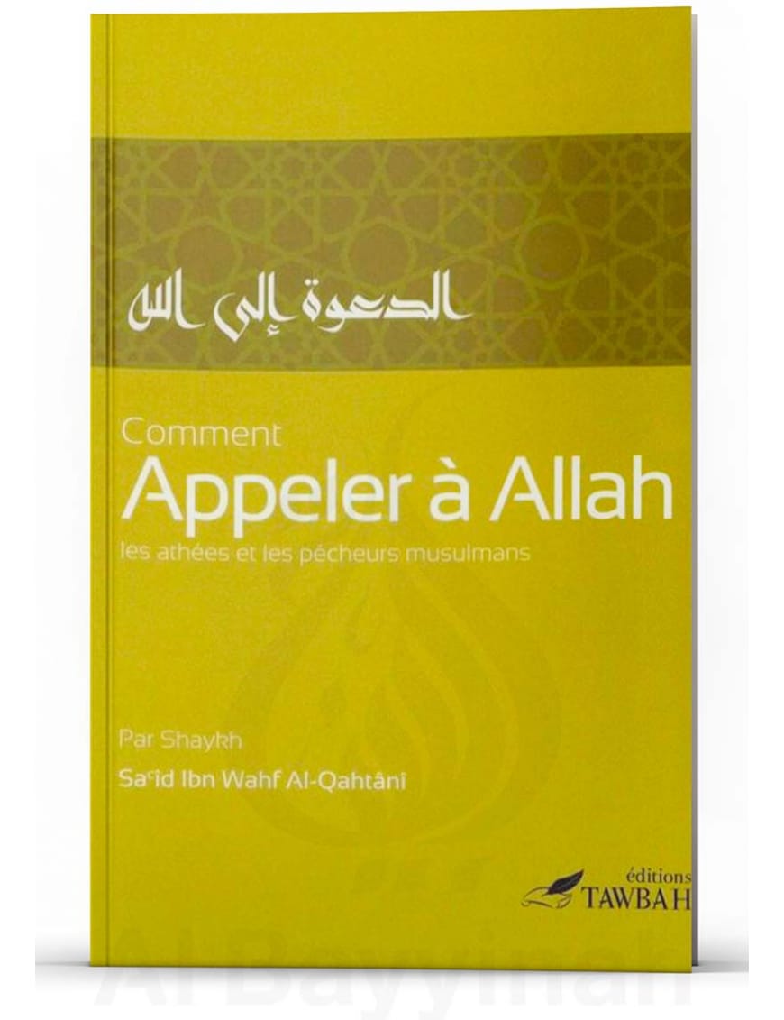 Comment appeler à Allah les athées et les pécheurs musulmans - Sa'îd Ibn Wahf Al-Qahtânî - Tawbah - Éditions Tawbah Tawbah Livre > Islam > Tawhid / Aqidah (Croyance) 9782916457222 Librairie Musulmane Al-imen