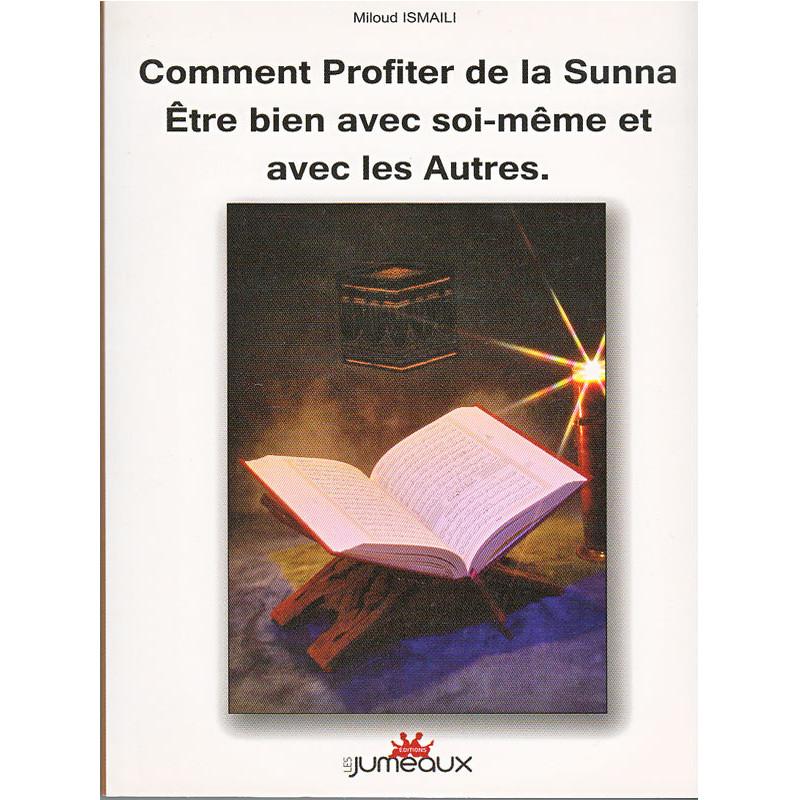 Comment Profiter de la Sunna? Être bien avec soi - même et avec les autres d'après Miloud Ismaili Al - imen