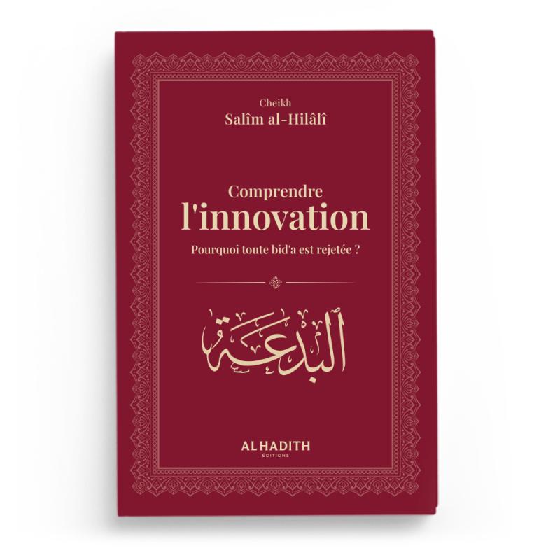 Comprendre l'innovation - Pourquoi toute bid'a est rejetée ? — Al-Hadîth Al-Hadîth Livre > Islam Default Librairie Musulmane Al-imen