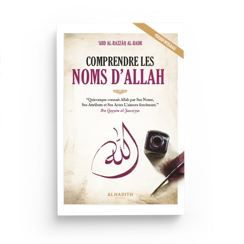 Comprendre les Noms d'Allah - Cheikh Abd al-Razzaq al-Badr Al-Hadîth Livre > Islam > Tawhid / Aqidah (Croyance) 9782875452696 Librairie Musulmane Al-imen