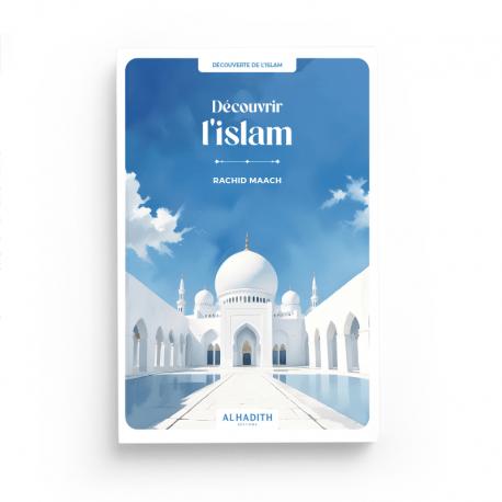 Découvrir l’islam - RACHID MAACH - Editions Al hadith - éditions Al-Hadîth Al-Hadîth Livre > Islam 9782875453693 Librairie Musulmane Al-imen