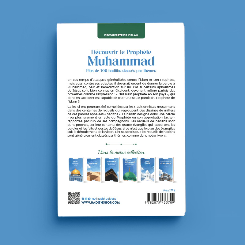 Découvrir le Prophète Muhammad Plus de 500 hadiths classés par thèmes - Par Rachid Maach Al - imen