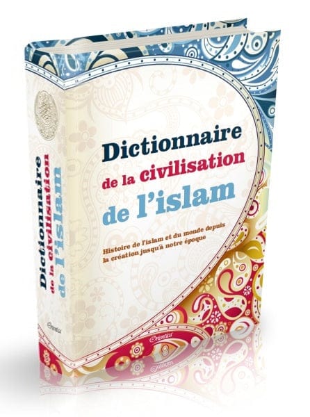 Dictionnaire de la Civilisation de l'Islam — Histoire de l'Islam depuis la Création | Orientica | Livre Islam Orientica Livre > Islam > Histoire du monde arabo-musulman 9782356351654 Librairie Musulmane Al-imen
