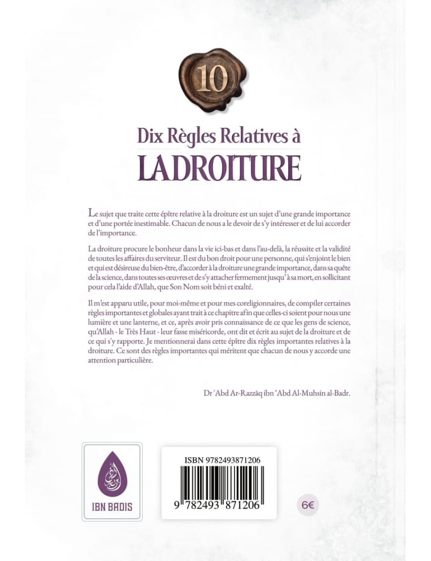 Dix règles relatives à la droiture - Cheikh 'Abd Ar-Razzak Al-Badr - Ibn Badis - Al-Bayyinah Al-Bayyinah Livre > Islam > Fiqh (Droit et Jurisprudence) 9782919455188 Librairie Musulmane Al-imen