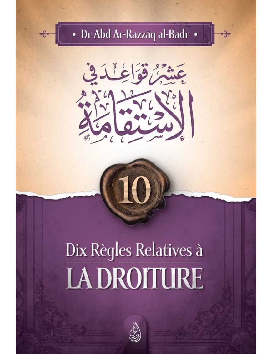 Dix règles relatives à la droiture - Cheikh 'Abd Ar-Razzak Al-Badr - Ibn Badis - Al-Bayyinah Al-Bayyinah Livre > Islam > Fiqh (Droit et Jurisprudence) 9782919455188 Librairie Musulmane Al-imen
