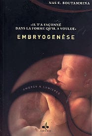 Embryogenèse — Nas E. Boutammina | Éditions Al Bouraq Al Bouraq Livre > Islam > Essai 9782841612864 Librairie Musulmane Al-imen