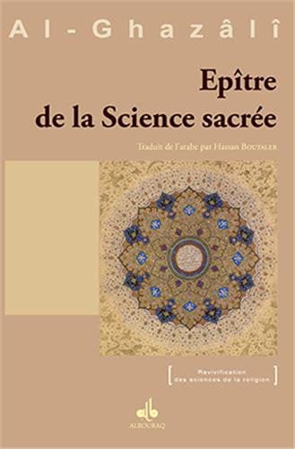 Épître de la Science Sacrée — Abu Hamid Al Ghazali | Éditions Al Bouraq Al Bouraq Livre > Islam > Foi et Spiritualité 9791022501965 Librairie Musulmane Al-imen