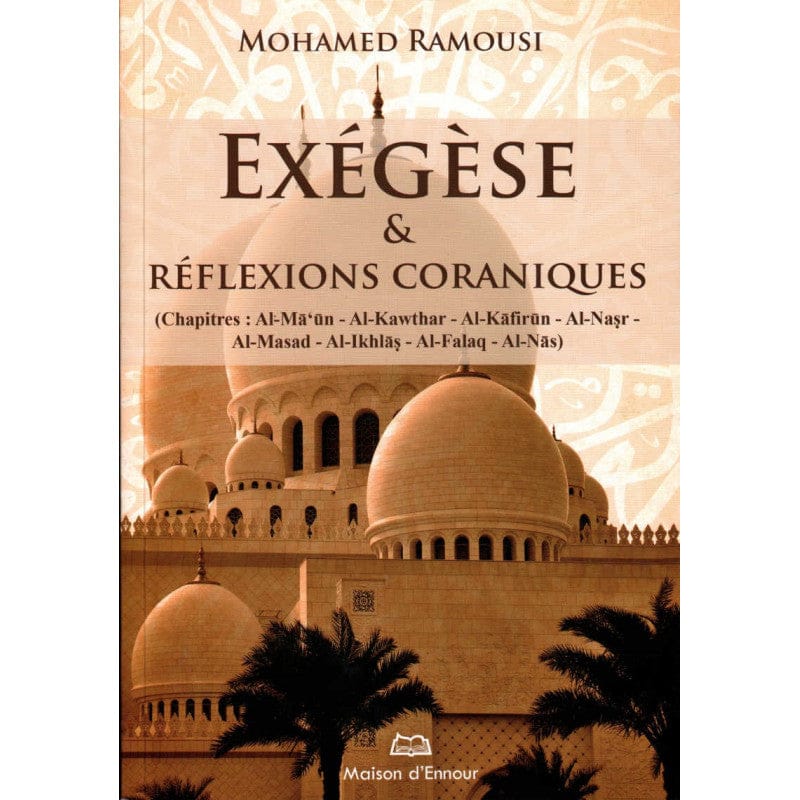 Exégèse et Réflexions Coraniques : Al-Ma'un à An-Nas — Mohamed Ramousi | Éditions Ennour | Livre Islam Maison d'Ennour Livre sur le Coran Tafsir 9782752400659 Librairie Musulmane Al-imen