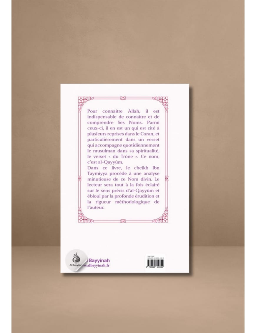 Explication du Nom d'Allah al-Qayyûm - Ibn Taymiyya - Al Bayyinah Al-Bayyinah Livre > Islam 9782385550899 Librairie Musulmane Al-imen