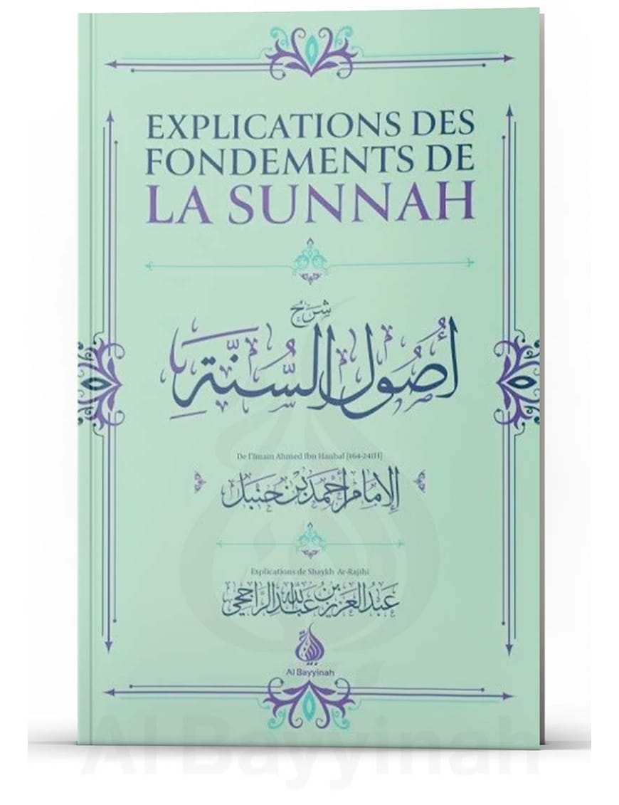 Explications des fondements de la Sunnah | Livre d'Ahmad ibn Hanbal - Ahmed ibn Hanbal - Al-Bayyinah Al-Bayyinah Livres > Islam 9782385550714 Librairie Musulmane Al-imen