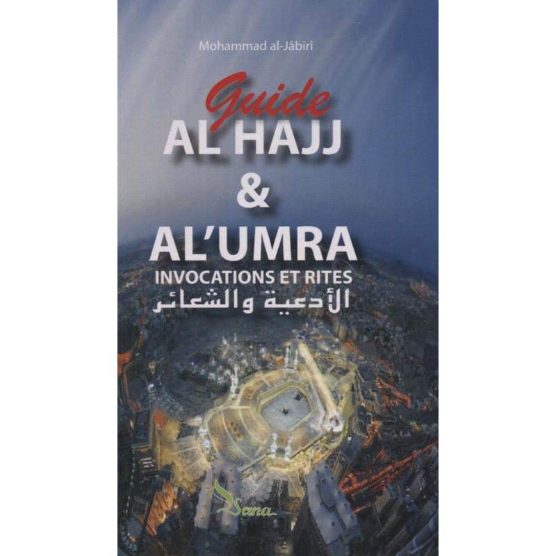Guide Al-Hajj et Al-Umra - Invocations et Rites par al-Jabiri Sana Livre Islam Hajj et Omra/Umra (Pèlerinage) 9782914949286 Librairie Musulmane Al-imen