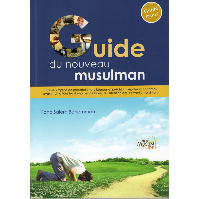 Guide du nouveau musulman - Fahd Salem Bahammam Sana Livres > Islam > Introduction ou Nouveau Converti 9660000040034 Librairie Musulmane Al-imen