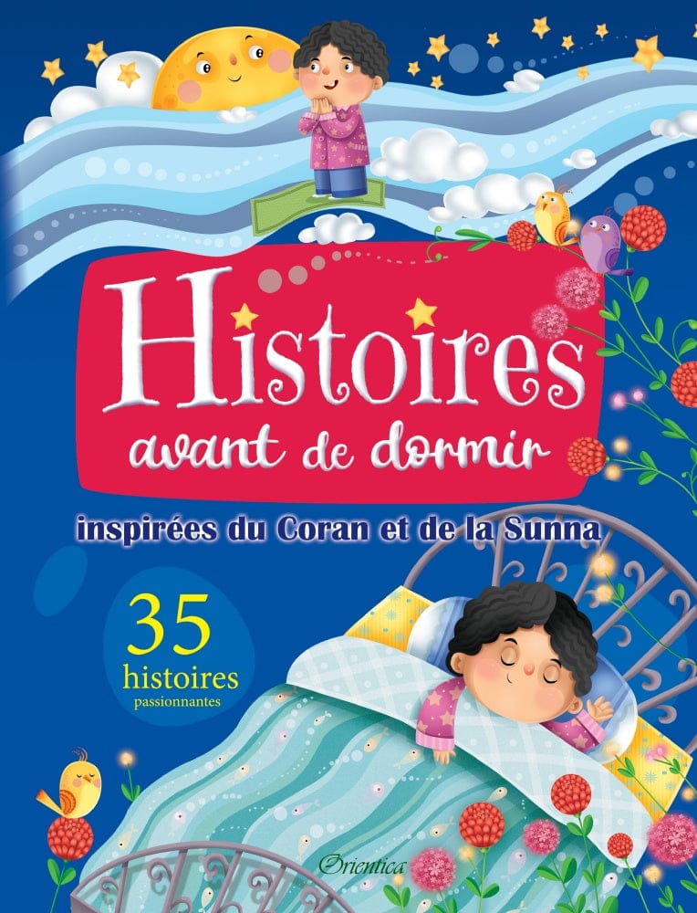 Histoires avant de dormir inspirées du Coran et de la Sunna — 35 Récits | Orientica | Livre Islam Enfants Orientica Livre > Islam 9782356354365 Librairie Musulmane Al-imen