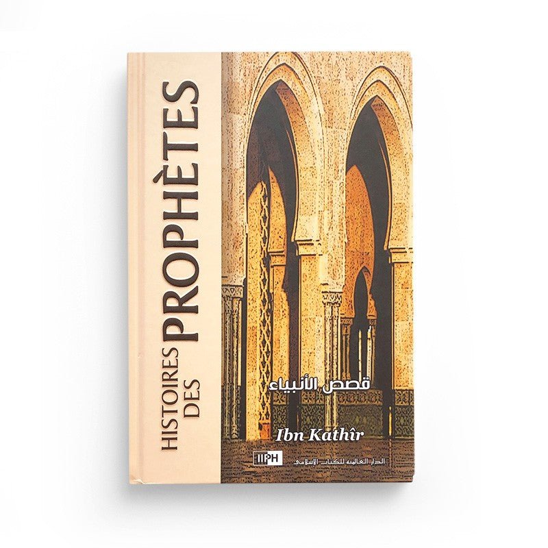 Histoires Des Prophètes , De Ibn Kathir, IIPH Éditions Al - imen