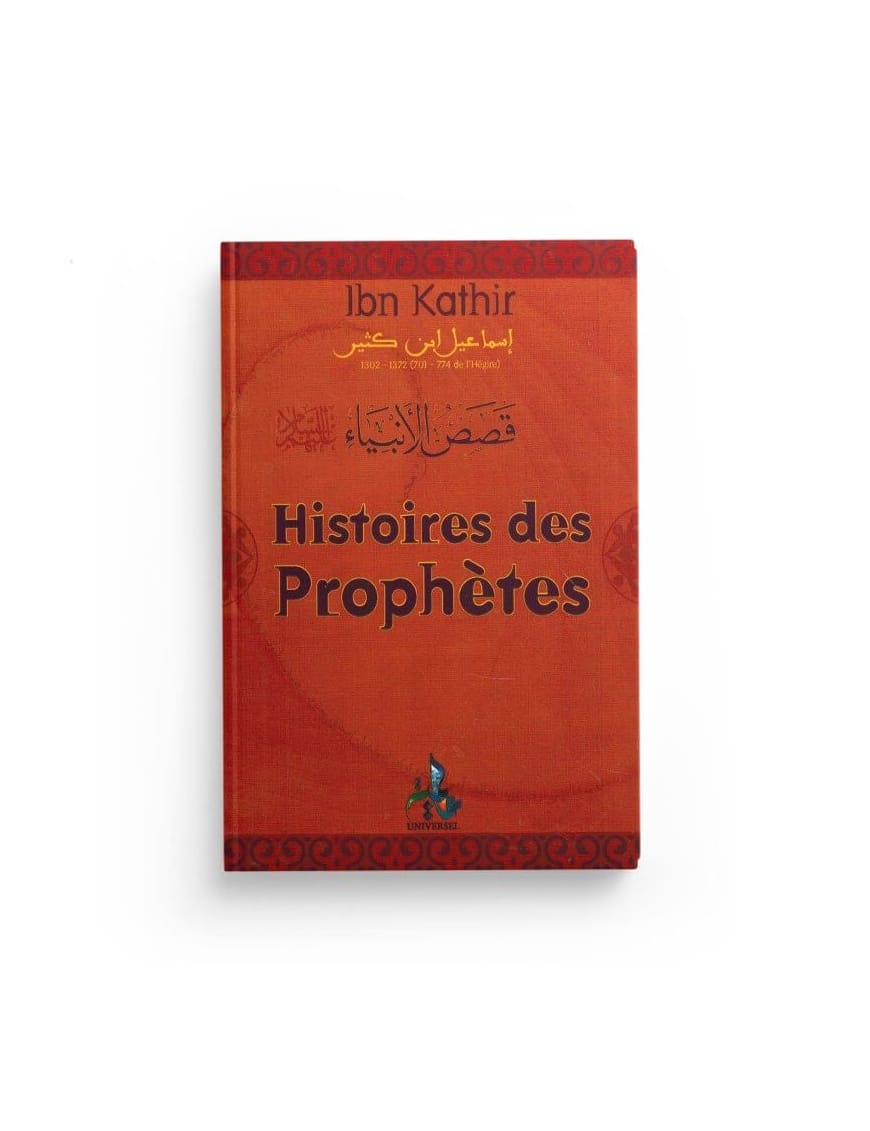 Histoires des Prophètes - version de poche - Ibn Kathîr - Universel - Éditions Universel Universel Livre > Islam > Biographie Librairie Musulmane Al-imen