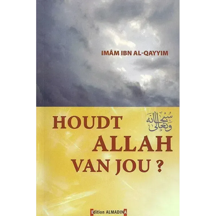 Houdt Allah van jou - Imam Ibn Al-Qayyim Almadina Nederlands Boeken > Islam 9782930428444 Librairie Musulmane Al-imen