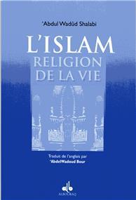 Islam, religion de la vie (L´) SHALABI, Abdul Wadûd Al - imen
