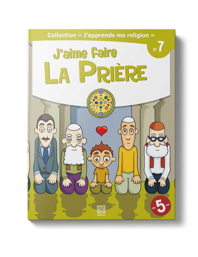 J'aime faire la Prière<br /> (Tome 7) - Éditions Tawhid Tawhid Livre Islam Enfant 9782848622194 Librairie Musulmane Al-imen