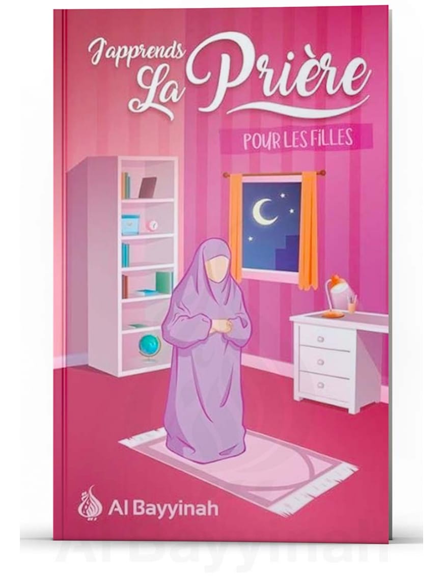 J'apprends la prière pour les filles - Al Bayyinah - Sana Sana Livre Islam Enfant 9782356330703 Librairie Musulmane Al-imen