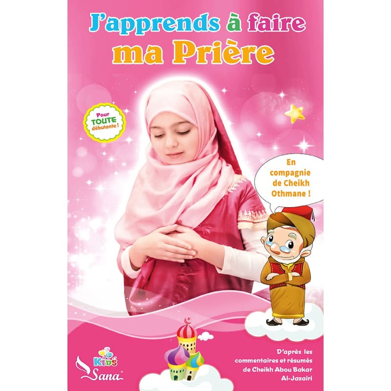 J'apprends la prière pour les filles - Sana Sana Livre Islam Enfant 9782356330703 Librairie Musulmane Al-imen