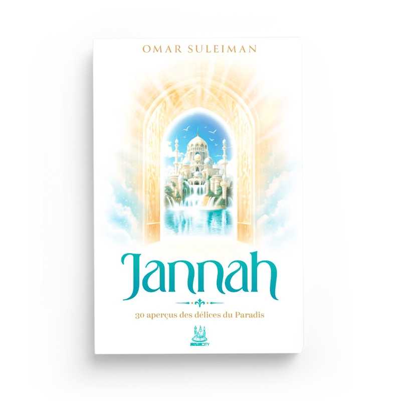 Jannah : 30 aperçus des délices du Paradis - Omar Suleiman - Editions MuslimCity