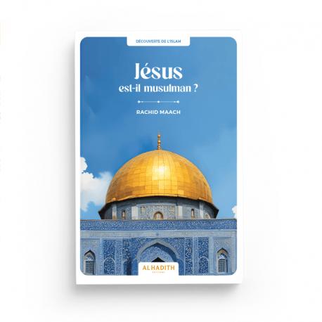 Jésus est-il musulman ? - RACHID MAACH - Editions Al hadith - éditions Al-Hadîth Al-Hadîth Livre > Islam 9782875453655 Librairie Musulmane Al-imen