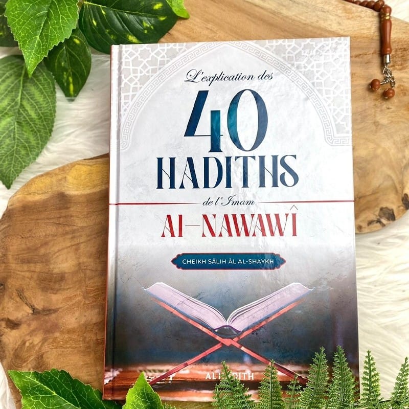 L'explication des 40 hadiths de l'imam al-Nawawî - Cheikh Sâlih al-Shaykh - Editions Al hadith - éditions Al-Hadîth Al-Hadîth Livre Islam Hadith (Traditions Prophétiques) 9782875452924 Librairie Musulmane Al-imen