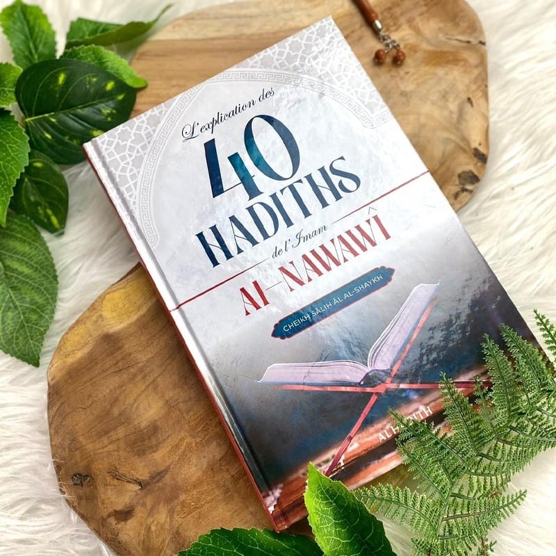 L'explication des 40 hadiths de l'imam al-Nawawî - Cheikh Sâlih al-Shaykh - Editions Al hadith - éditions Al-Hadîth Al-Hadîth Livre Islam Hadith (Traditions Prophétiques) 9782875452924 Librairie Musulmane Al-imen