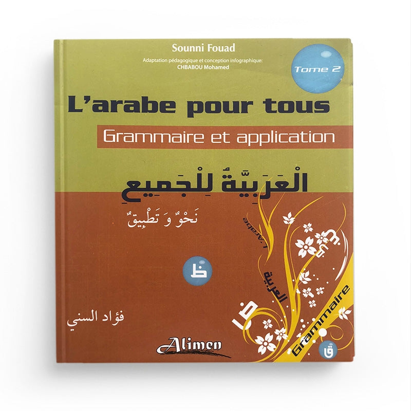 L'arabe Pour Tous Tome 2: Grammais et application - Sounni Fouad - Editions Al-Imen