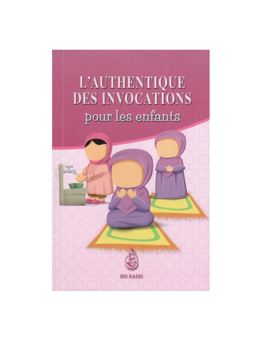 L'authentique des Invocations pour les enfants - version garçon - Ibn Badis - Ibn Badis Éditions Ibn Badis Livre Islam Enfant 9791091925136 Librairie Musulmane Al-imen