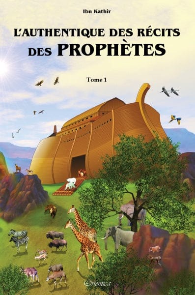 L'Authentique des Récits des Prophètes Illustré (2 Tomes) — Ibn Kathîr | Orientica | Livre Islam Orientica Livre Islam Enfant 9782356351258 Librairie Musulmane Al-imen