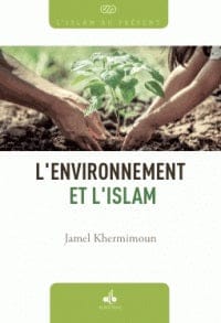 L'environnement et l'Islam — Eric Geoffroy, Jamel Khermimoun | Éditions Al Bouraq Al Bouraq Livre > Islam > Foi et Spiritualité 9791022502436 Librairie Musulmane Al-imen