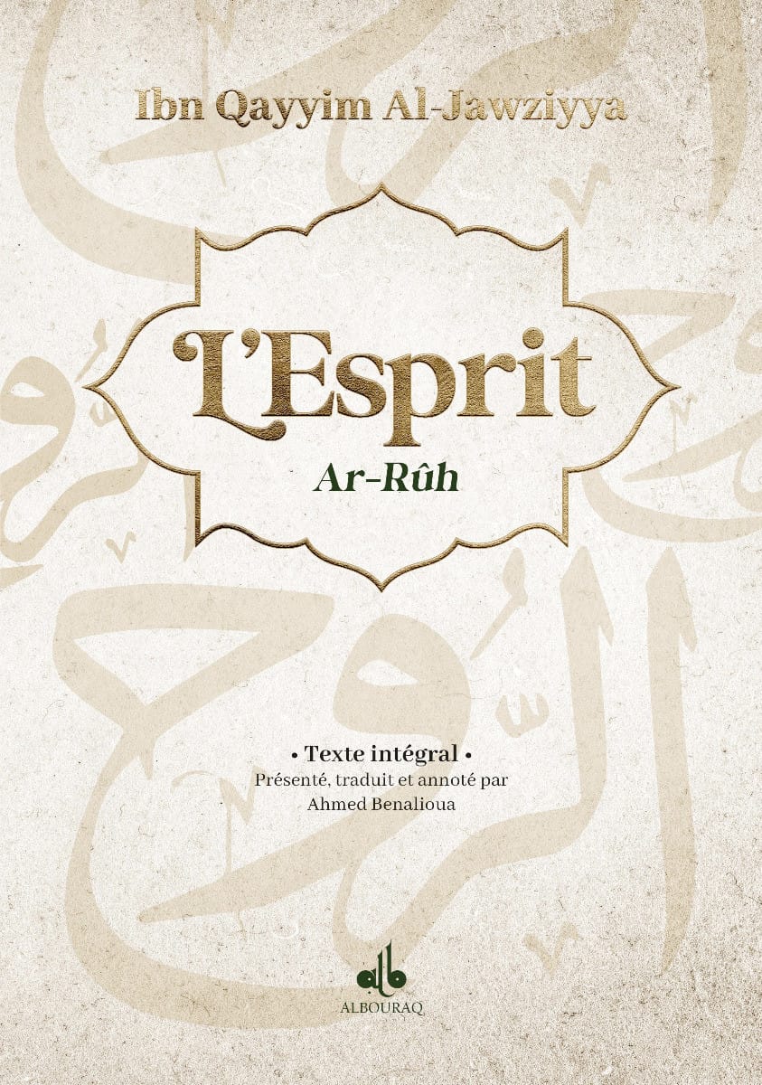 L'esprit Ar-Rûh — Ibn Qayyim Al-Jawziyya | Éditions Al Bouraq Al Bouraq Livre > Islam > Foi et Spiritualité 9791022509718 Librairie Musulmane Al-imen