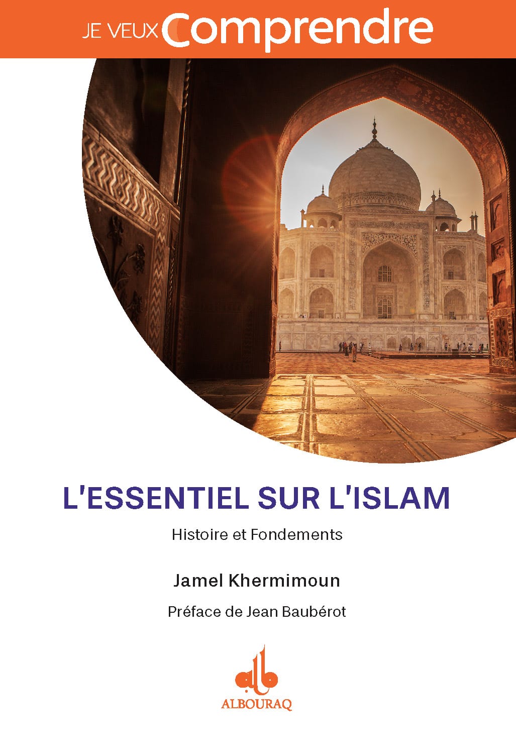 L'essentiel sur l'islam - Histoire et Fondements — Jamel Khermimoun Al Bouraq Livre > Islam 9791022509510 Librairie Musulmane Al-imen