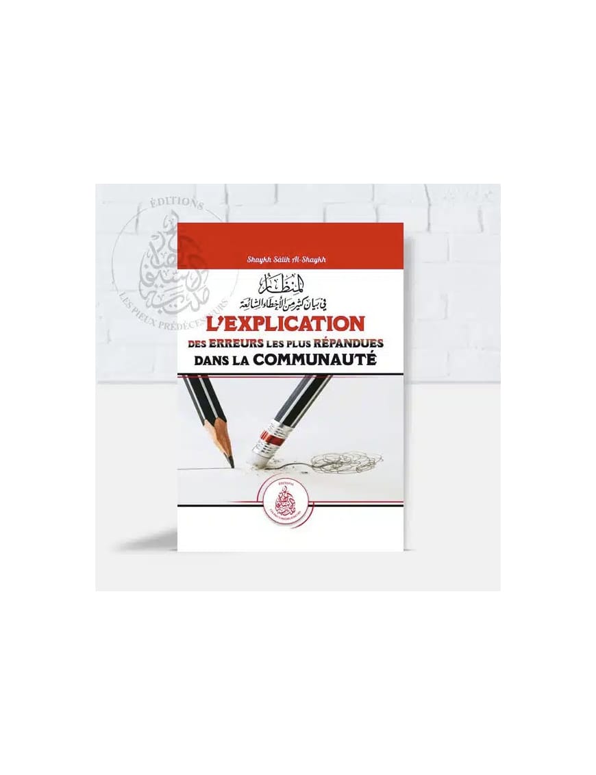 L’explication des erreurs les plus répandues dans la communauté - Cheikh Salih Al Sheikh - Pieux Prédécesseurs Pieux Prédécesseurs Livre > Islam > Tawhid / Aqidah (Croyance) 9782957495405 Librairie Musulmane Al-imen