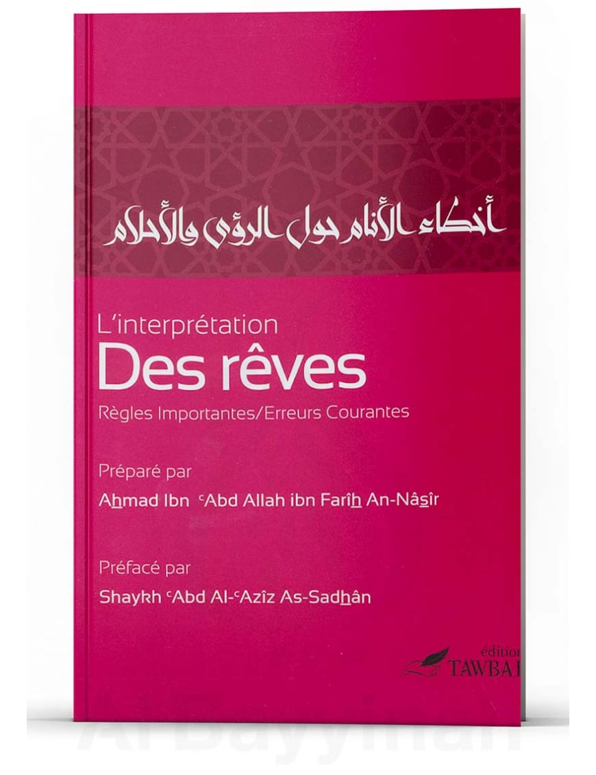 L’interprétation des rêves - Règles importantes, erreurs courantes - Ahmad An-Nâsîr - Tawbah - Éditions Tawbah Tawbah Livre Islam Hadith (Traditions Prophétiques) 9782916457192 Librairie Musulmane Al-imen