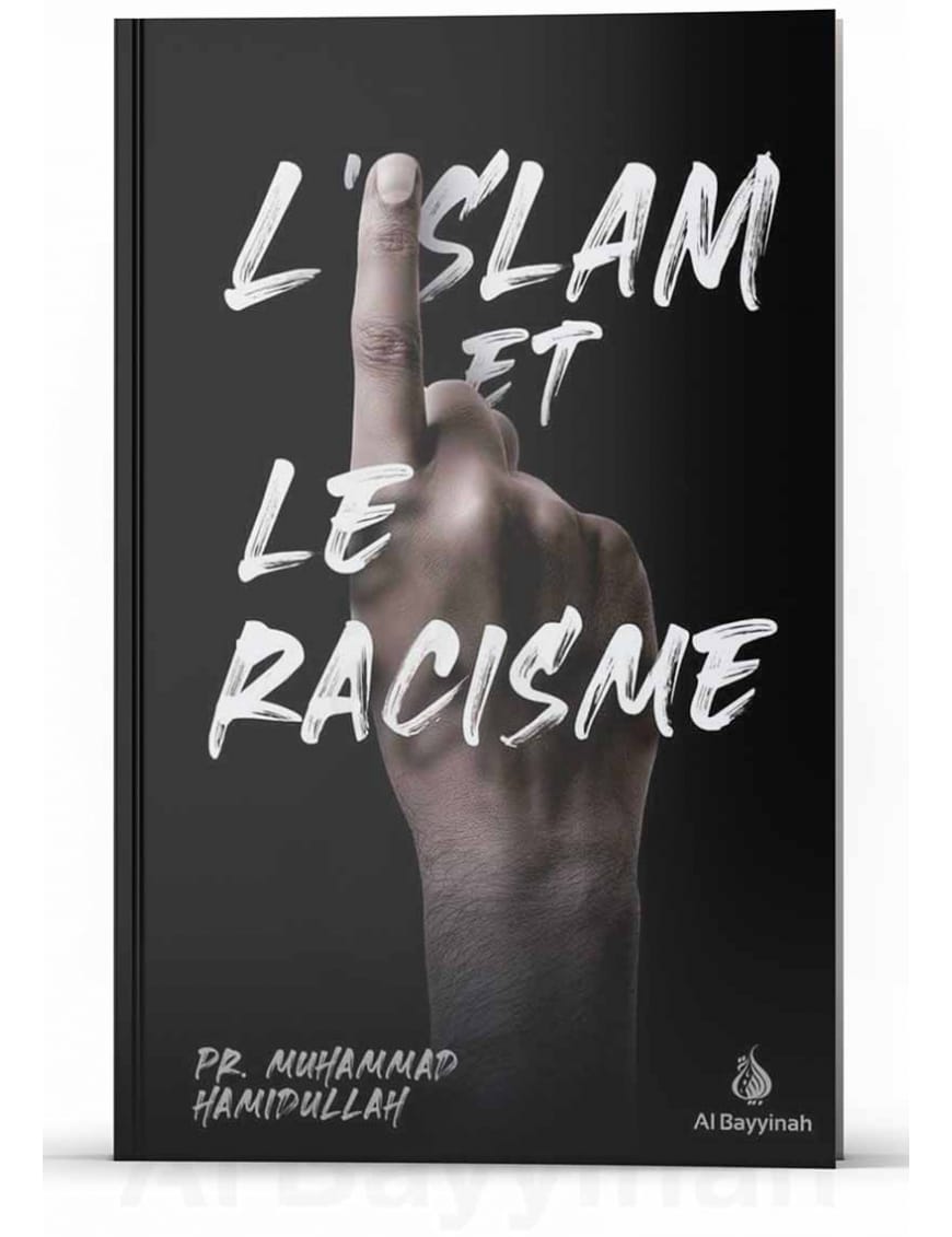 L'Islam et le racisme | Livre du professeur Muhammad Hamidullah - Al-Bayyinah Al-Bayyinah Livres > Islam 9782901526185 Librairie Musulmane Al-imen