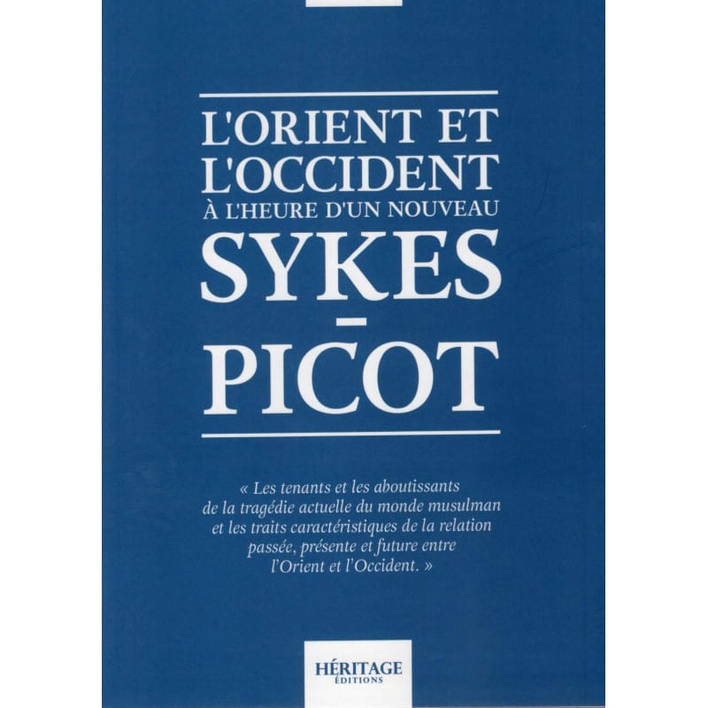 L'Orient et l'Occident à l'heure d'un nouveau Sykes-Picot - Amir NOUR - Héritage Héritage Livres > Islam 10411 Librairie Musulmane Al-imen